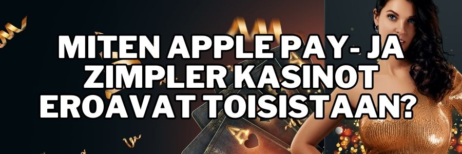 Miten Apple Pay ja Zimpler kasinot eroavat toisistaan?